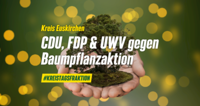Kreisausschuss - CDU, FDP & UWV stimmen gegen das Pflanzen von Bäumen