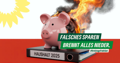 Kreishaushalt 2025 - Falsches Sparen brennt alles nieder!