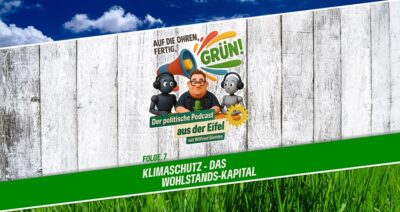 Podcast | Folge 7 | Auf die Ohren, fertig, GRÜN! | Klimaschutz - das Wohlstands-Kapital