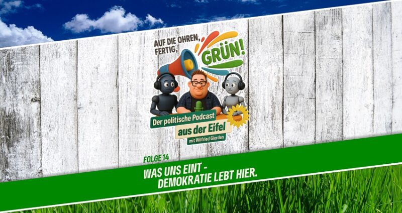 Podcast | Folge 14 | Auf die Ohren, fertig, GRÜN! | Was uns eint – Demokratie lebt hier.