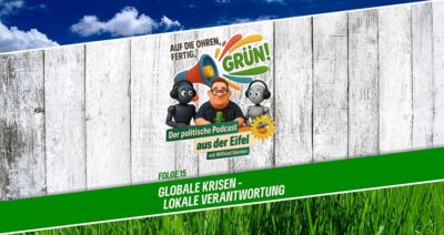 Podcast | Folge 15 | Auf die Ohren, fertig, GRÜN! | Globale Krisen - lokale Verantwortung. Podcast | Folge 15 | Auf die Ohren, fertig, GRÜN! | Globale Krisen - lokale Verantwortung.