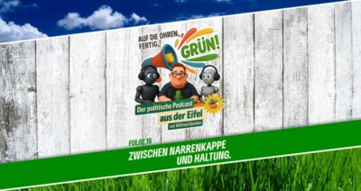 Podcast | Folge 16 | Auf die Ohren, fertig, GRÜN! | Zwischen Narrenkappe und Haltung.